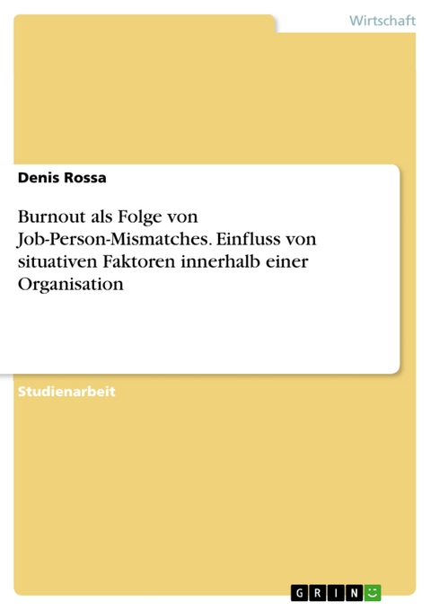 Burnout als Folge von Job-Person-Mismatches. Einfluss von situativen Faktoren innerhalb einer Organisation - Denis Rossa