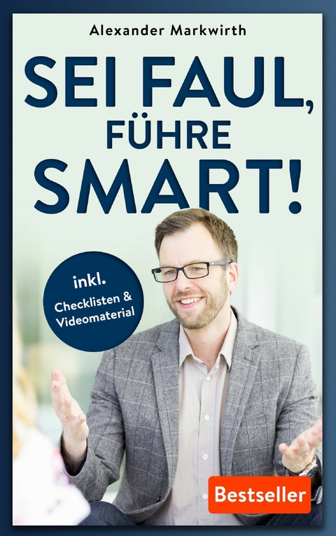 SEI FAUL, FÜHRE SMART! - Alexander Markwirth