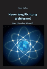 Neuer Weg Richtung Weltformel - Klaus Stefan