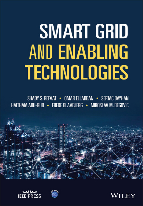 Smart Grid and Enabling Technologies - Shady S. Refaat, Omar Ellabban, Sertac Bayhan, Haitham Abu-Rub, Frede Blaabjerg, Miroslav M. Begovic