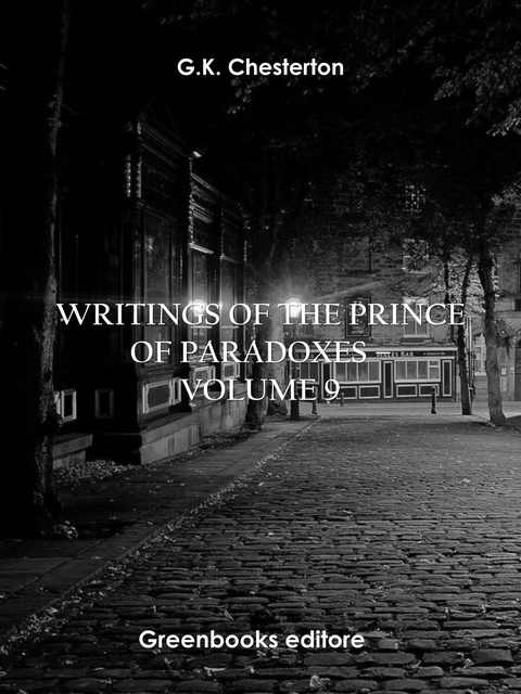 Writings of the Prince of Paradoxes - Volume 9 - G.K. Chesterton