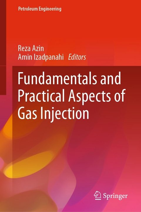 Fundamentals and Practical Aspects of Gas Injection - 