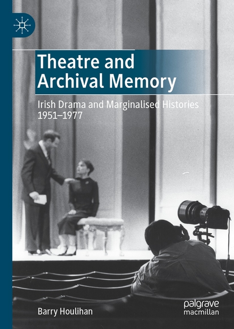 Theatre and Archival Memory -  Barry Houlihan