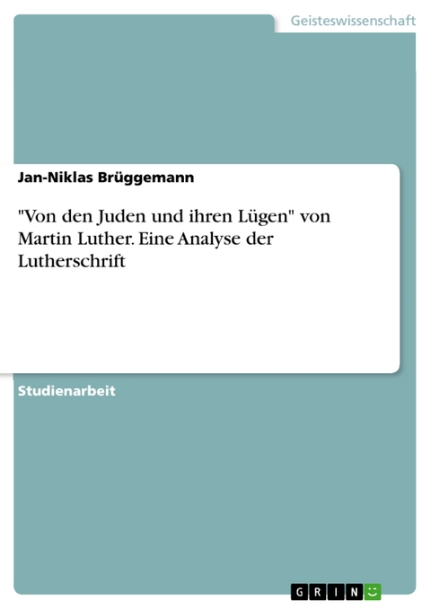"Von den Juden und ihren Lügen" von Martin Luther. Eine Analyse der Lutherschrift - Jan-Niklas Brüggemann