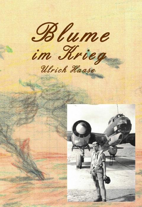 Blume im Krieg -  Ulrich Haase