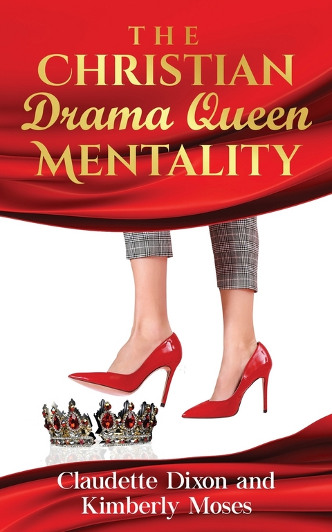 Christian Drama Queen Mentality -  Claudette Dixon,  Kimberly Moses