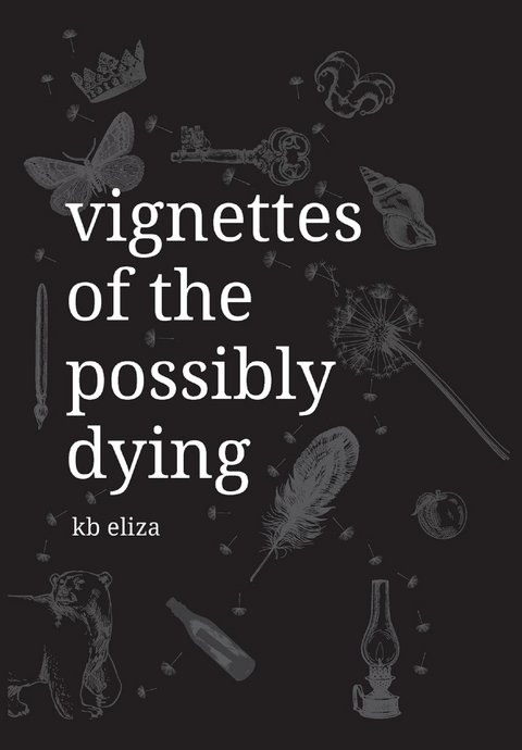 Vignettes of the Possibly Dying - Kb Eliza