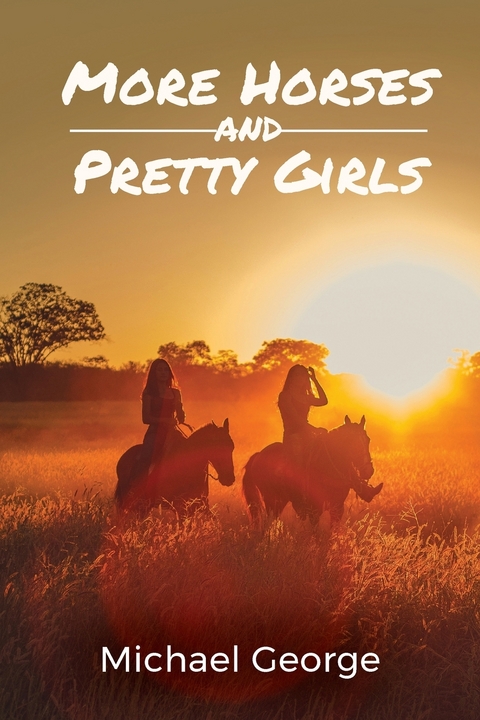 More Horses And Pretty Girls -  Michael George