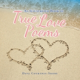 Illustrated Book of True Love Poems -  Dave Courtney-Shore