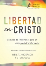 Libertad en Cristo - Neil Anderson, Steve Goss