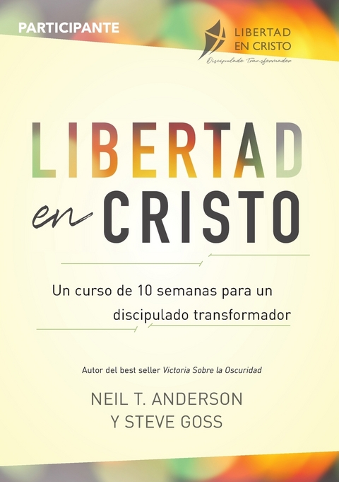 Libertad en Cristo - Neil Anderson, Steve Goss