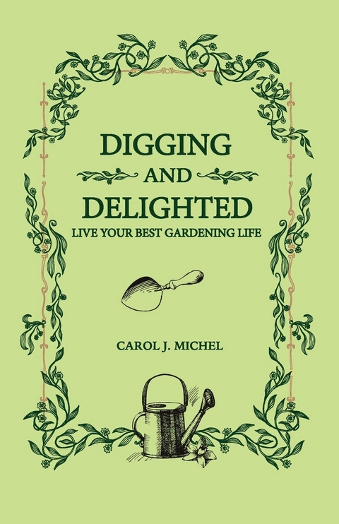 Digging and Delighted -  Carol J Michel