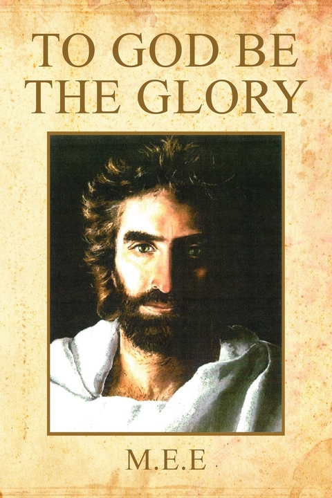 To God Be the Glory -  M.E.E