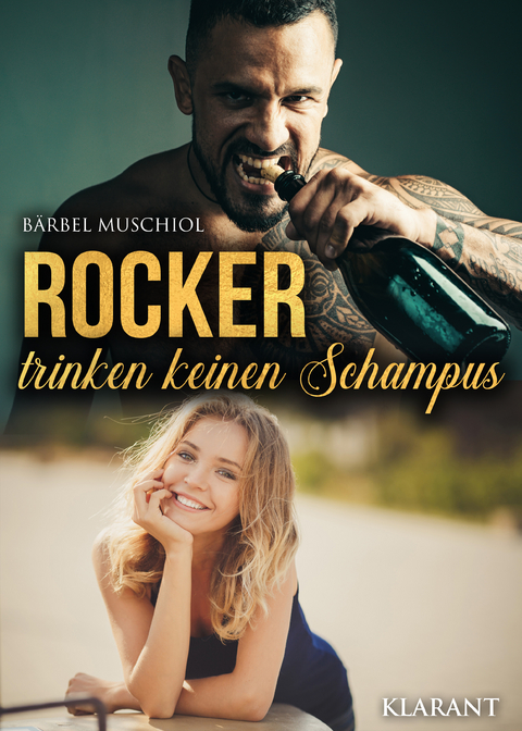 Rocker trinken keinen Schampus -  Bärbel Muschiol