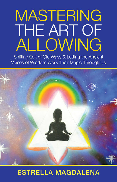 Mastering the Art of Allowing - Estrella Magdalena