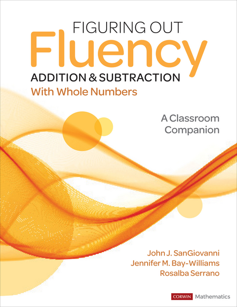 Figuring Out Fluency - Addition and Subtraction With Whole Numbers - John J. Sangiovanni, Jennifer M. Bay-Williams, Rosalba McFadden