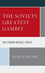 Soviets' Greatest Gambit -  Alan J. Levine