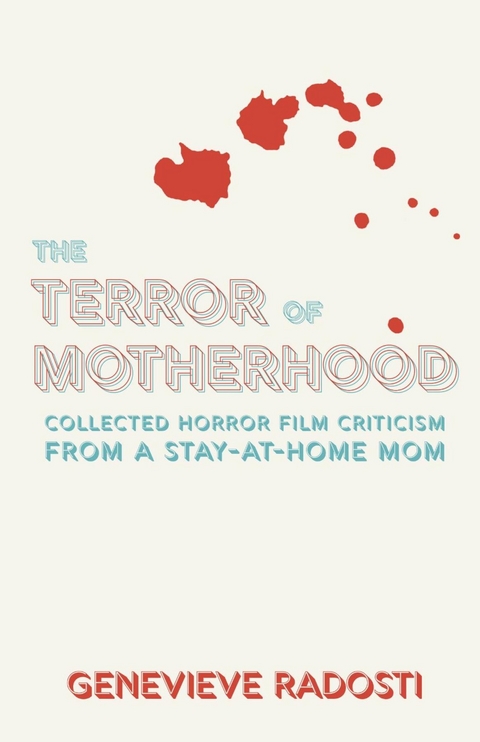 Terror of Motherhood -  Genevieve Radosti