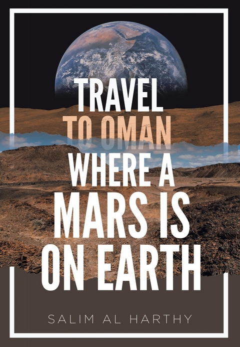Travel to Oman Where a Mars Is on Earth -  Salim Al Harthy