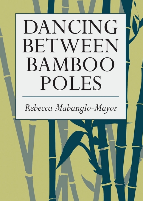 Dancing Between Bamboo Poles -  Rebecca Mabanglo-Mayor