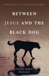 Between Jesus and the Black Dog -  Anne-Marie McLaughlin,  Michael Rothery