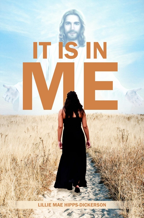 It Is In Me -  Lillie Mae Hipps-Dickerson