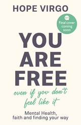 You Are Free (Even If You Don't Feel Like It) - Hope Virgo