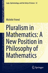 Pluralism in Mathematics: A New Position in Philosophy of Mathematics -  Michele Friend