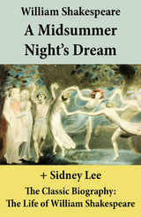 A Midsummer Night's Dream (The Unabridged Play) + The Classic Biography - William Shakespeare