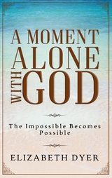 Moment Alone with God -  Elizabeth Dyer