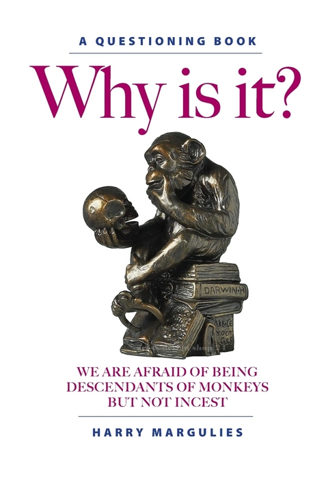 Why Is It ... We are Afraid of Being Descendants of Monkeys but Not Incest? - Harry Margulies