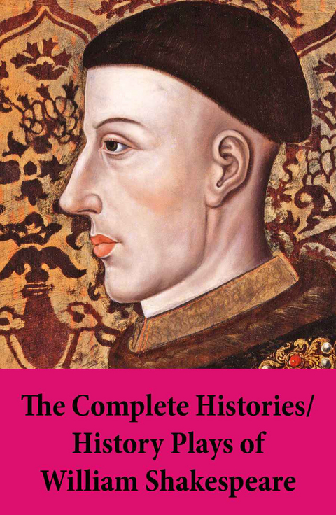 The Complete Histories / History Plays of William Shakespeare - William Shakespeare