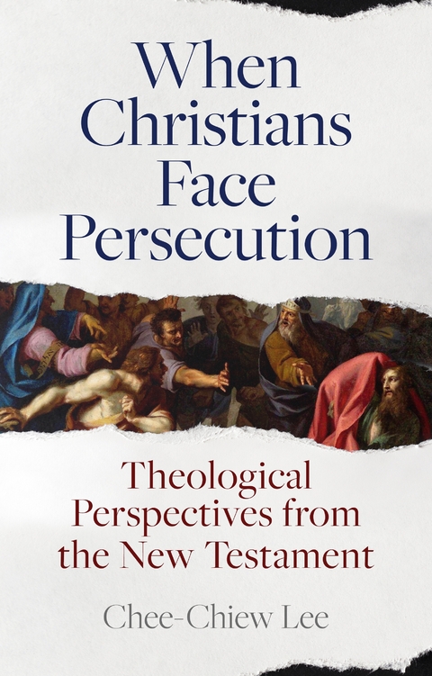 When Christians Face Persecution -  Chee-Chiew Lee
