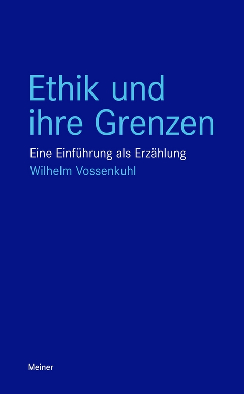 Ethik und ihre Grenzen -  Wilhelm Vossenkuhl