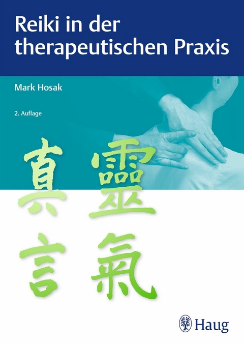 Reiki in der therapeutischen Praxis - Mark Hosak