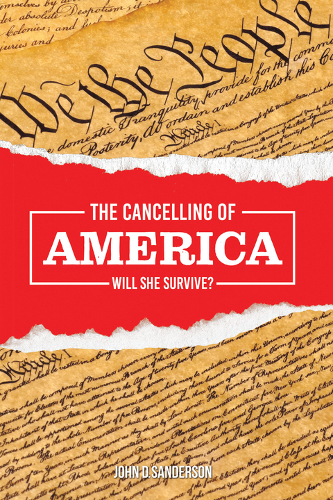 Cancelling of America: Will She Survive? -  John D. Sanderson