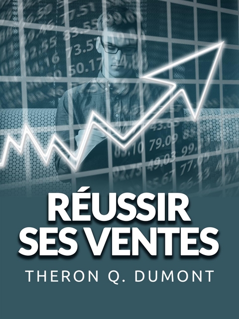 Réussir ses Ventes (Traduit) - Theron Q. Dumont