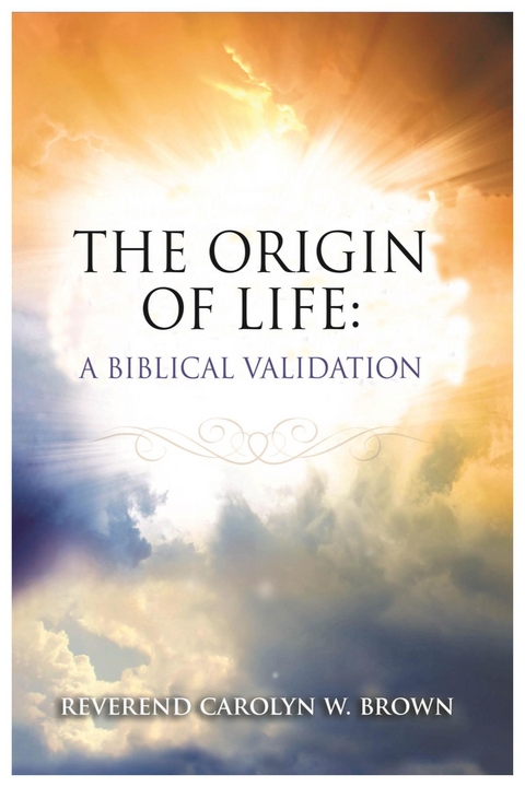 The Origin of Life : A Biblical Validation -  Carolyn W Brown