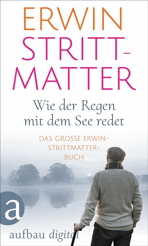 Wie der Regen mit dem See redet - Erwin Strittmatter