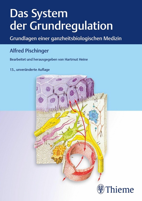 Das System der Grundregulation -  Alfred Pischinger,  Hartmut Heine