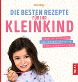 Die besten Rezepte für Ihr Kleinkind -  Anne Iburg