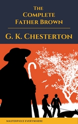 Father Brown (Complete Collection): 53 Murder Mysteries - G. K. Chesterton, Masterpiece Everywhere