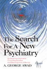 Search for a New Psychiatry -  A. George Awad