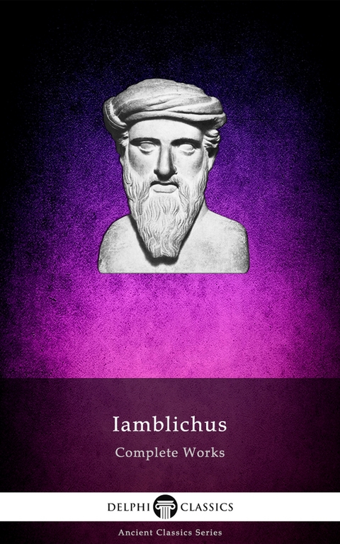 Delphi Complete Works of Iamblichus (Illustrated) - Iamblichus of Chalcis