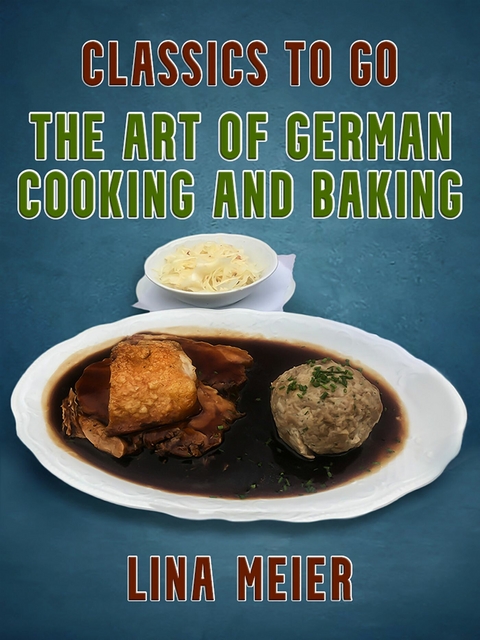 The Art of German Cooking and Baking -  Lina Meier