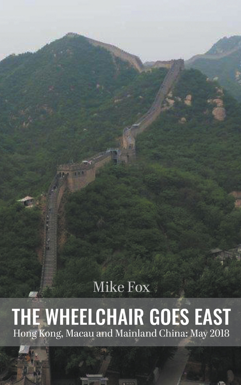 THE WHEELCHAIR GOES EAST -  Mike Fox