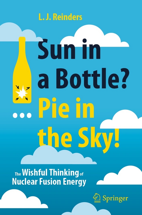 Sun in a Bottle?... Pie in the Sky! -  L. J. Reinders
