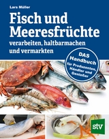 Fisch und Meeresfrüchte verarbeiten, haltbarmachen und vermarkten - Lars Müller