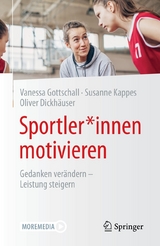 Sportler*innen motivieren - Vanessa Gottschall, Susanne Kappes, Oliver Dickhäuser