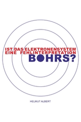 Ist das Elektronensystem eine Fehlinterpretation Bohrs? - Helmut Albert
